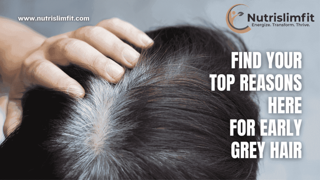 Reasons for Early Grey Hair